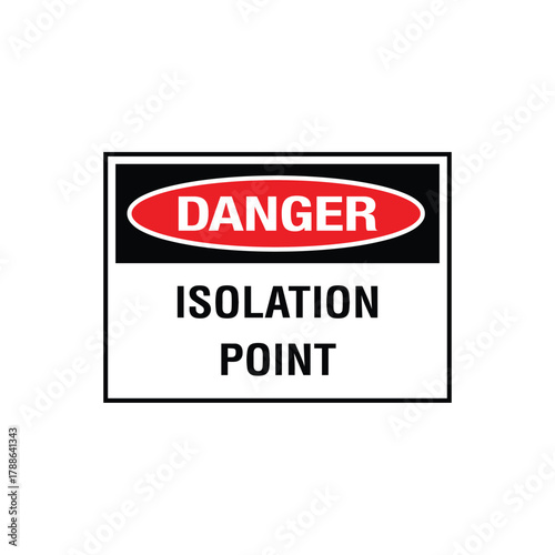 Danger Isolation Point Sign: Mandatory Warning Banner for Lockout/Tagout Location
