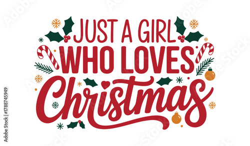 Just a Girl Who Loves Christmas" T-Shirt Vector Design – Woman's Funny Holiday Quote Typography