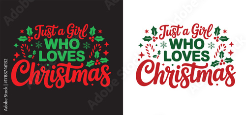 Just a Girl Who Loves Christmas" Vector Lettering – Women's Apparel Design with Holly and Candy Cane