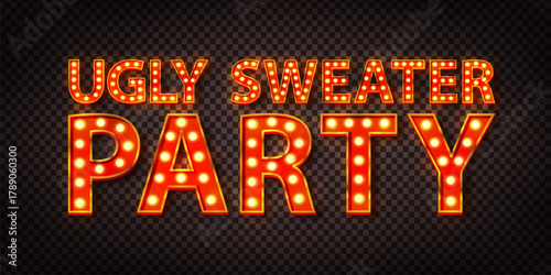 Vector marquee neon sign of Ugly Sweater Party isolated on the transparent background.