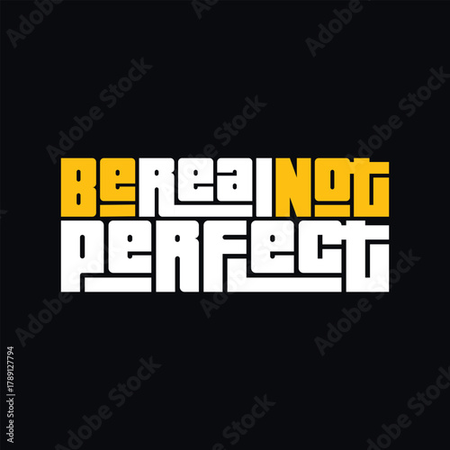 Be Real not perfect typography art