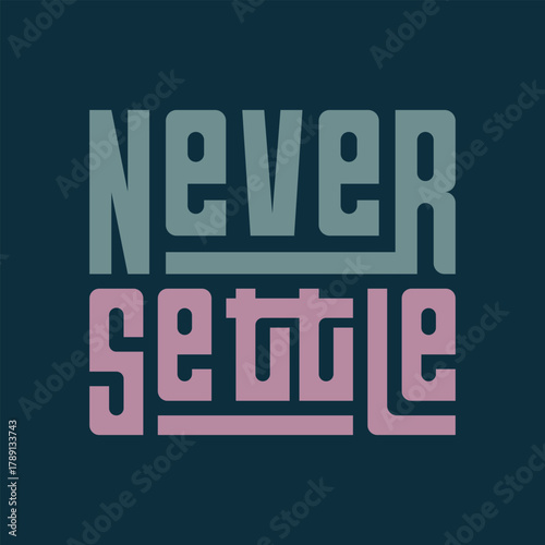 Never Settle - Bold Motivational Typography