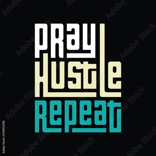 Pray hustle repeat typography art