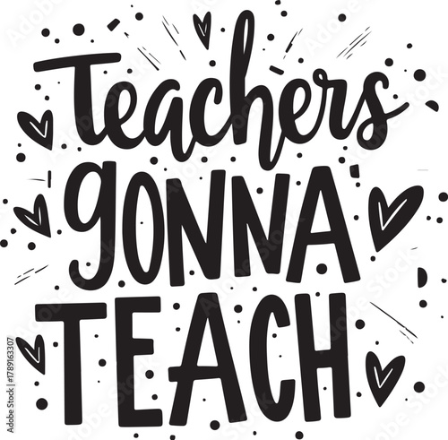 teacher t shirt, teacher shirt design, teacher svg, teacher png, teacher eps, teacher vector, teacher quote shirt, teaching life, educator shirt, school teacher design, classroom teacher, teacher appr