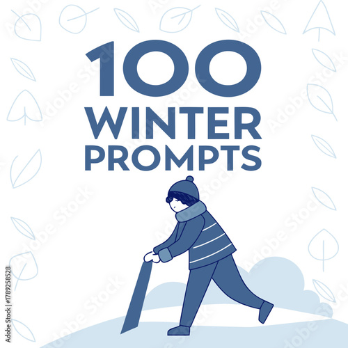 Illustration of a person shoveling snow in winter with the text 100 winter prompts