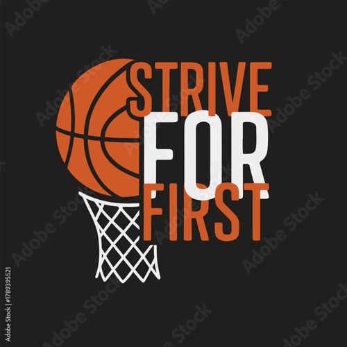 Strive for First Basketball Motivation t shirt design