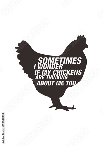sometimes i wonder if my chickens are thinking about me too 
