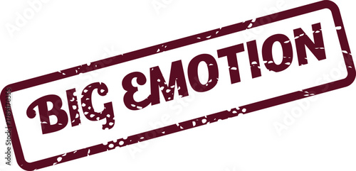 A prominent distressed rubber stamp with the message Big Emotion portraying powerful feelings