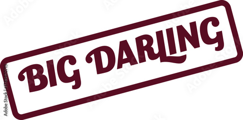 Genuine textured red rubber stamp impression featuring the endearing phrase big darling