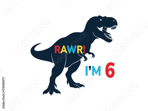 Tyrannosaurus rex silhouette with 'rawr! i'm 6' birthday message.