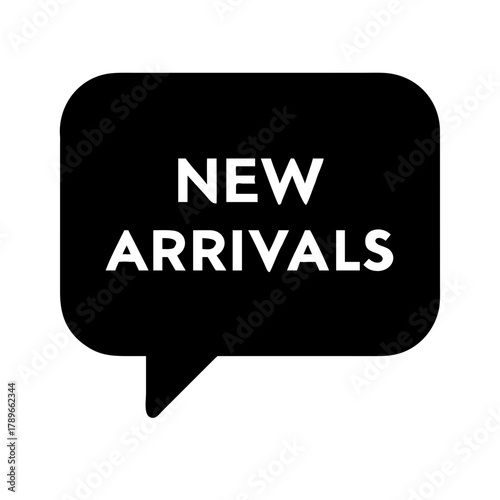 Black speech bubble with the words 'New Arrivals', promotional announcement, transparent background