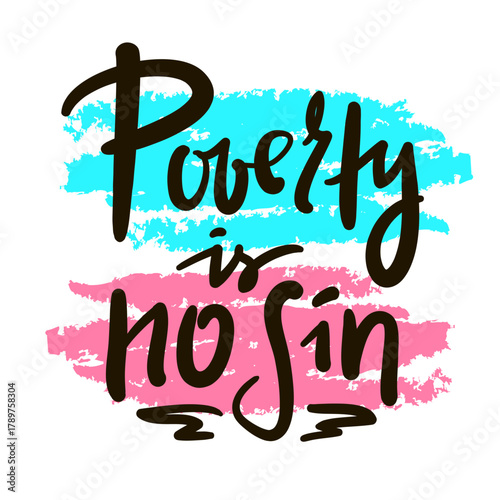 Poverty is no sin - inspire motivational religious quote, slang. Hand drawn lettering. Print for social media content, inspirational poster, t-shirt, bag, cups, card, sticker, badge. Funny writing