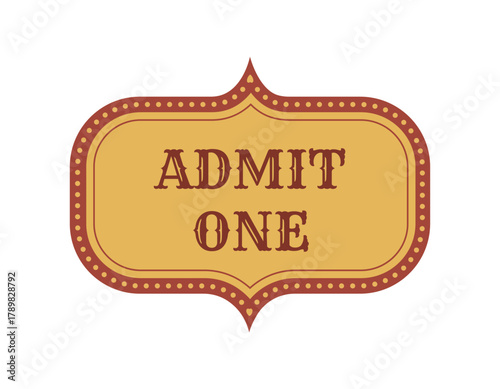 Classic admit one ticket and showtime sign in retro style. Vector carnival, theater, cinema, or vintage party design. 
