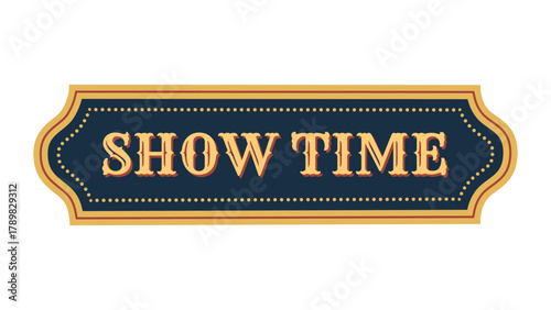 Retro “Show Time” ticket design. Vector or carnival, cinema, or old theater projects.