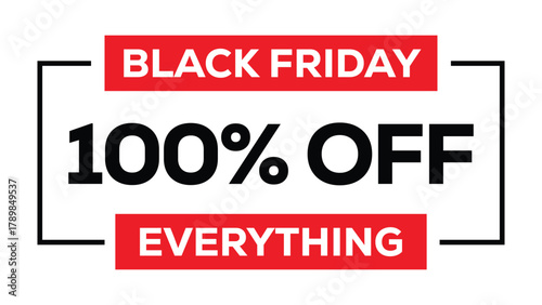 Black Friday 100% OFF EVERYTHING banner graphic. Bold, modern design with black text on a white background, highlighted by red rectangular blocks and a thin black frame.