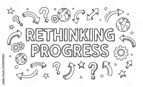 Rethinking progress concept with hand drawn text and doodle icons. Questioning global development and searching for new directions. Sketch for sustainable future and innovation