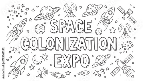 Space colonization expo lettering with hand drawn doodle elements. Outline banner concept with rockets planets and stars for a science or technology event advertisement