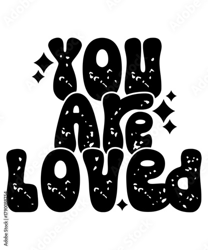 Emotional 'You Are Loved' T-Shirt Design - Distressed Groovy Typography