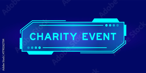 Futuristic hud banner that have word charity event on user interface screen on blue background