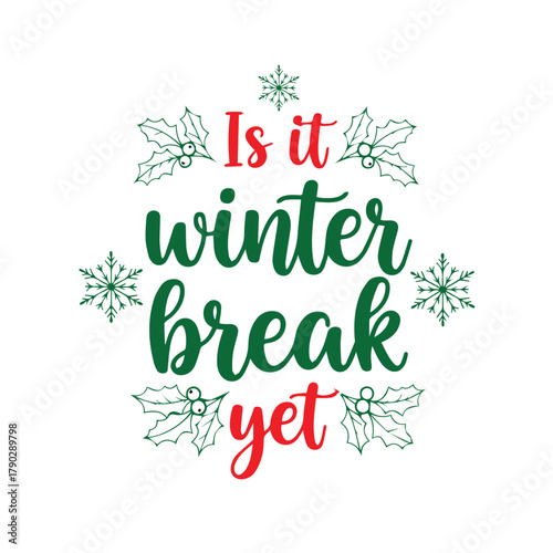 Is It’s Winter Break Yet Svg Typography Vector Design