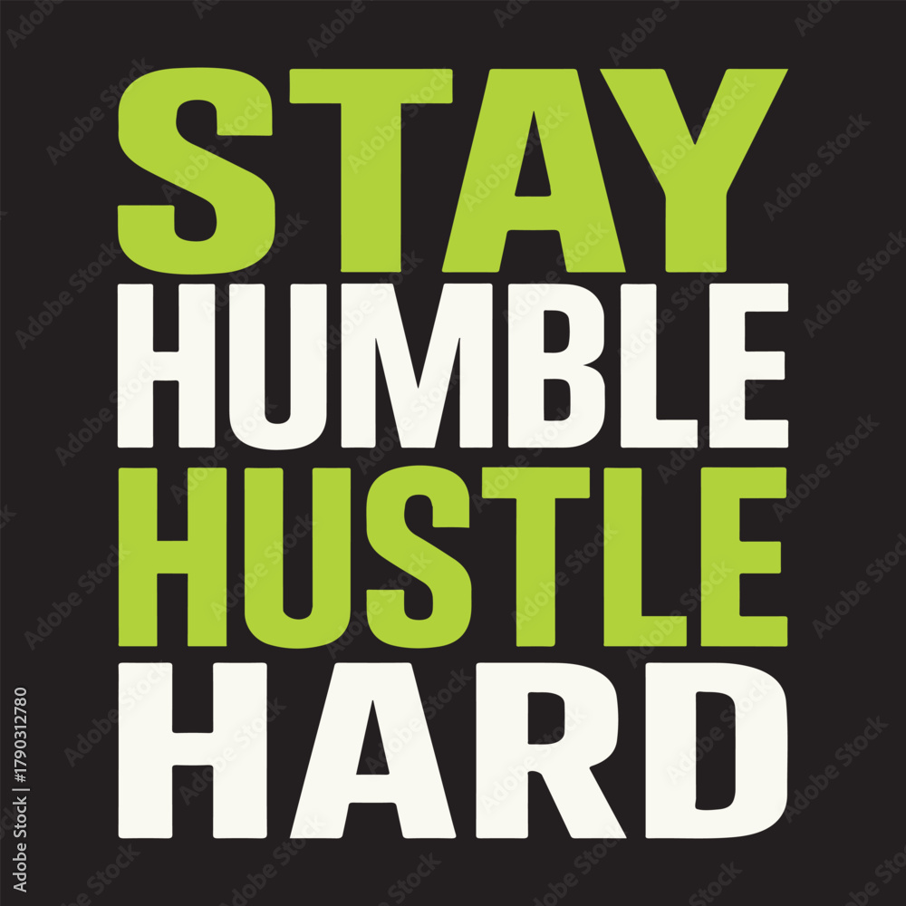 Obraz premium Tay Humble Hustle Hard T-shirt Design, Motivational Typography Shirt, Positive Quote Tee, Inspirational Lettering Art, Motivation Saying Text 