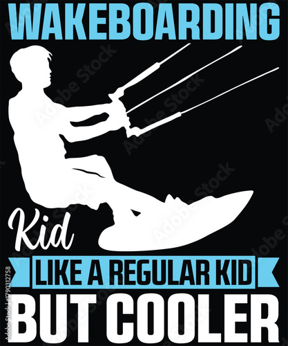 Wakeboarding Kid Like A Regular Kid But Coller A illustration T-shirt Design
