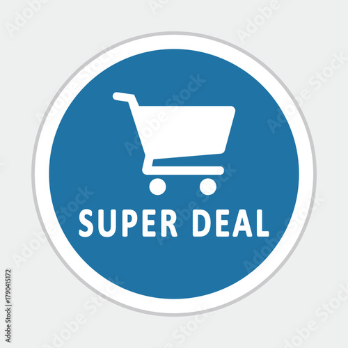 Super deal shopping cart label icon with blue circle background. Vector discount promotion badge design for online store and sale banner.