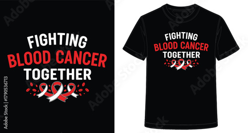 Fighting Blood Cancer Together T Shirt Design for Awareness Support and Solidarity Hope for a Cure