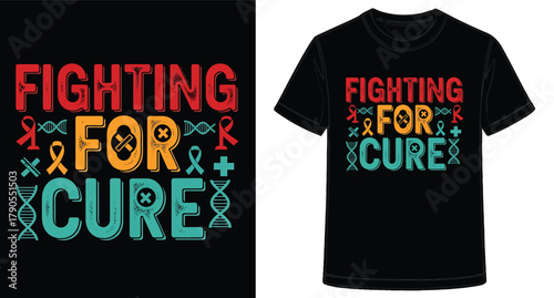 Fighting For Cure Graphic T Shirt Design For Awareness Campaign and Charitable Causes to Raise Funds For Research and Treatment