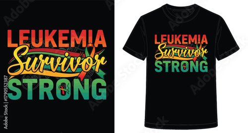 Leukemia Survivor Strong T Shirt Design for Awareness and Support Showing Strength and Resilience in Overcoming Cancer