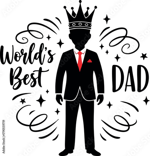 Worlds Best Dad silhouette with crown and suit celebrating fatherhood and love in stylish vector design