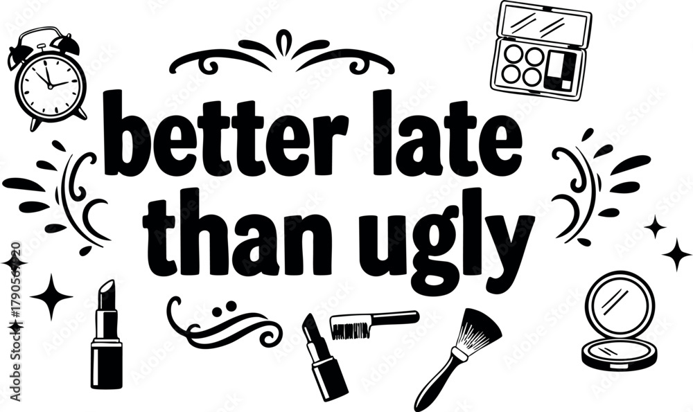 Naklejka premium Better Late Than Ugly quote with makeup icons and decorative design elements vector illustration