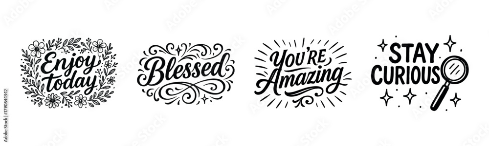 Fototapeta premium Inspirational phrases: enjoy today, blessed, you're amazing, stay curious in black and white designs