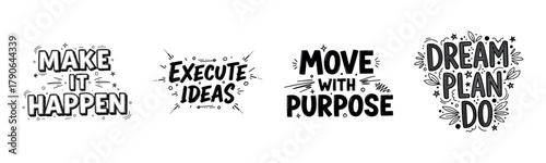 Motivational quotes: make it happen, execute ideas, move with purpose, dream plan do
