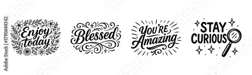 Inspirational phrases: enjoy today, blessed, you're amazing, stay curious in black and white designs