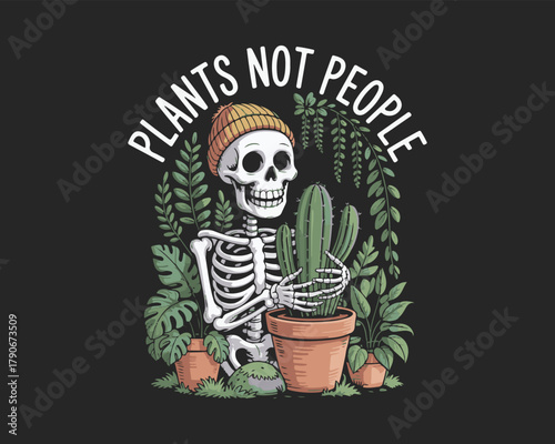 Skeleton in beanie holding cactus, surrounded by plants with "plants not people"