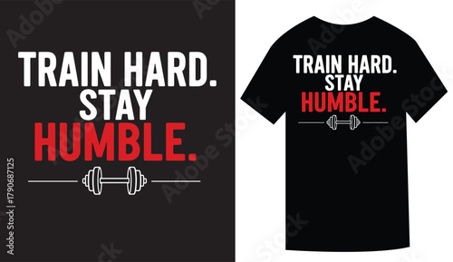Train Hard Stay Humble Motivational Fitness Tshirt Design Artwork Concept