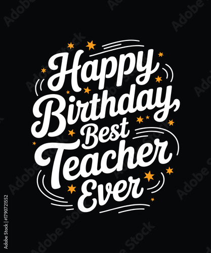 Happy birthday best teacher ever gift idea for educators and school staff appreciation day present design