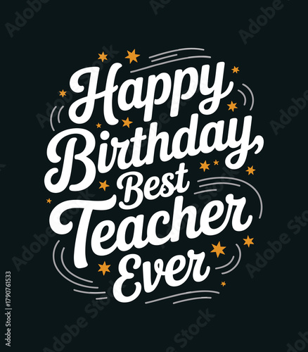 Happy birthday best teacher ever card design with stars and swirls for teacher appreciation day gift