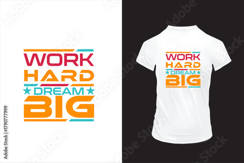 Work Hard, Dream Big t-shirt design, print t-shirt design.