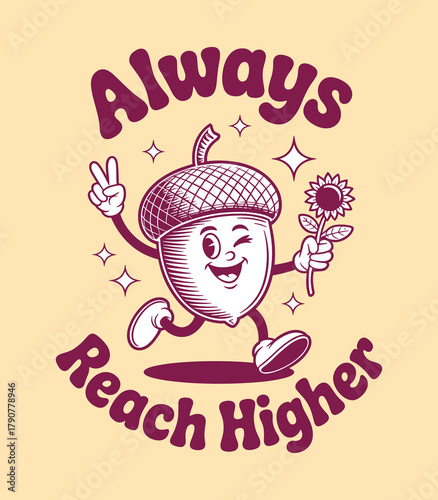 Always reach higher acorn character vintage illustration positive message art design vector graphic