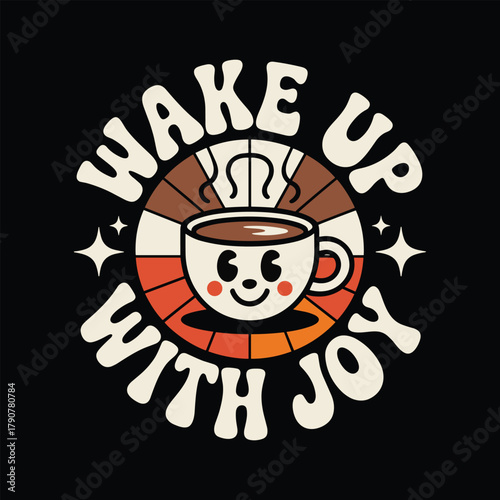 Wake up with joy coffee illustration for morning motivation and positive energy design for coffee lovers