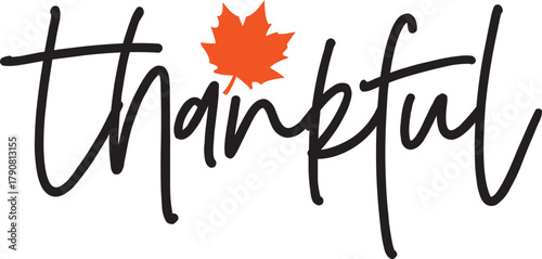 Thankful typography clip art design on plain white transparent isolated background for card, shirt, hoodie, sweatshirt, apparel, card, tag, mug, icon, poster or badge