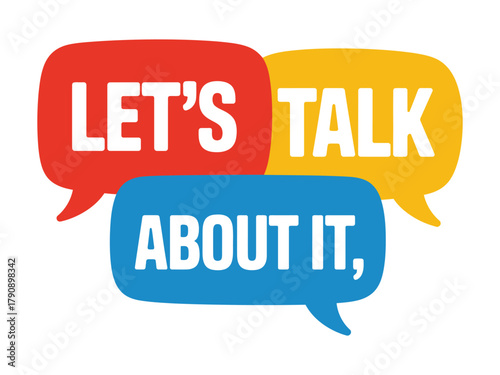 Three colorful speech bubbles with the text 'LET'S TALK ABOUT IT,' symbolizing communication and discussion.