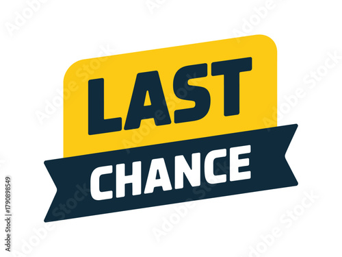 A graphic design featuring the words "LAST CHANCE" in bold text on a yellow banner with a dark blue ribbon.