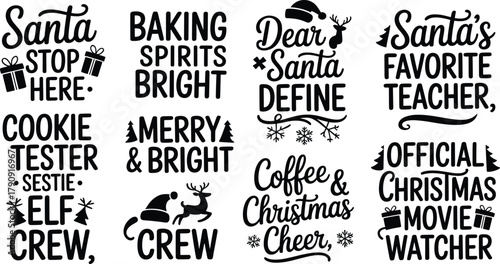 Christmas Phrases and Sayings with Festive Graphics for Holiday Season Keywords: Christmas, holiday, Santa, baking, spirits, bright, dear Santa, define, Santa's favorite teacher, official Christmas