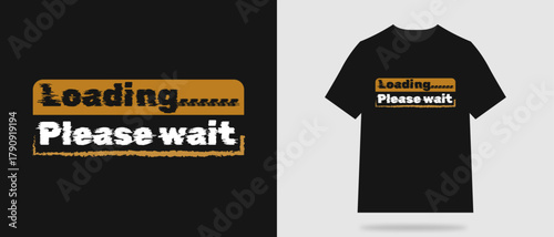 Sarcastic 'Loading... Please wait' Tech/Coder T-Shirt Design. Trendy, funny, and sarcastic T-shirt design featuring the tech phrase, in a distressed typography style with a bold background strip.