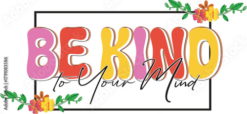 Colorful Be Kind To your mind illustration of happy birthday card design with alphabet letters and celebration text