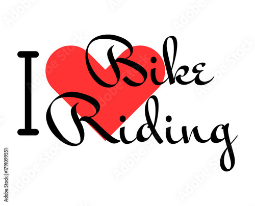 I love Bike Riding creative slogan. Hand drawn letters with red heart. Vector illustration, lettering in modern design