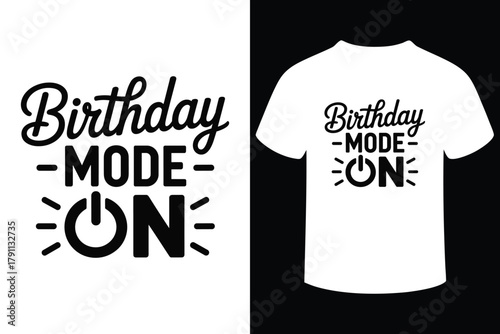 Birthday mode on graphic design for t shirts and apparel